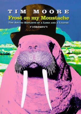 Frost on My Moustache - Tim Moore