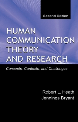 Human Communication Theory and Research - Robert L. Heath, Jennings Bryant