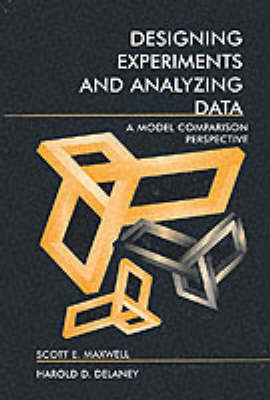 Designing Experiments and Analyzing Data - Scott E. Maxwell, Harold D. Delaney, Ken Kelley