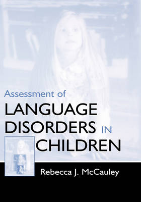 Assessment of Language Disorders in Children - Rebecca J. McCauley