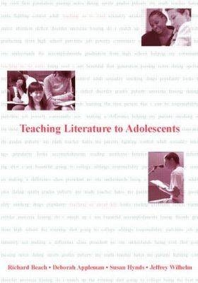 Teaching Literature to Adolescents - Richard Beach, Deborah Appleman, Bob Fecho, Rob Simon