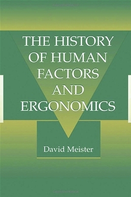 The History of Human Factors and Ergonomics - David Meister