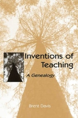 Inventions of Teaching - Brent Davis