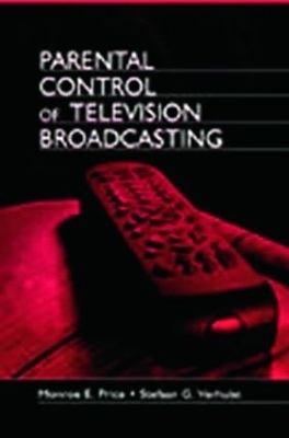 Parental Control of Television Broadcasting - Monroe E. Price, Stefaan Verhulst