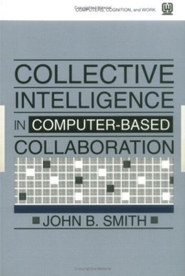 Collective Intelligence in Computer-Based Collaboration - John B. Smith