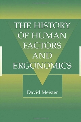 The History of Human Factors and Ergonomics - David Meister