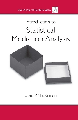 Introduction to Statistical Mediation Analysis - David Mackinnon