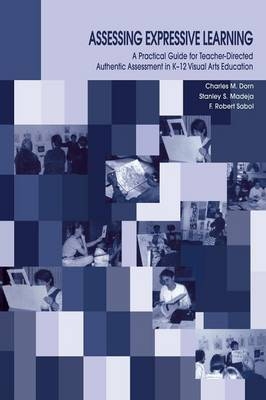 Assessing Expressive Learning - Charles M. Dorn, Robert Sabol, Stanley S. Madeja, F. Robert Sabol