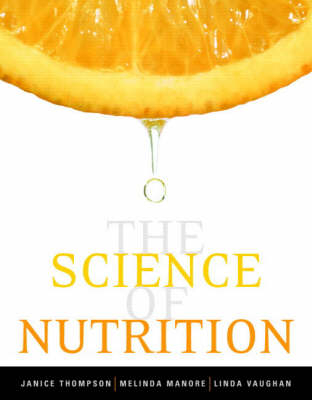 The Science of Nutrition - Janice J. Thompson, Melinda Manore, Linda Vaughan