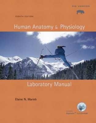 Human Anatomy & Physiology Laboratory Manual, Pig Version - Elaine N. Marieb, Linda S. Kollett