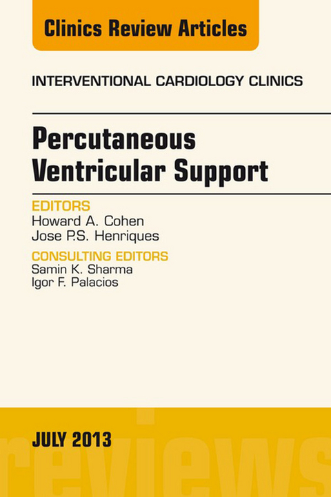 Percutaneous Ventricular Support, An issue of Interventional Cardiology Clinics -  Howard Cohen,  Jose P.S. Henriques