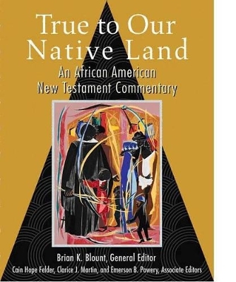 True to Our Native Land - Brian K. Blount, Cain Hope Felder