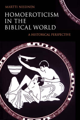 Homoeroticism in the Biblical World - Martti Nissinen