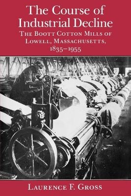 The Course of Industrial Decline - Laurence F. Gross