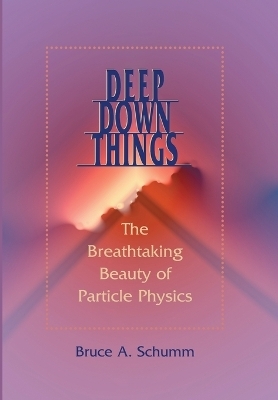 Deep Down Things - Bruce A. Schumm