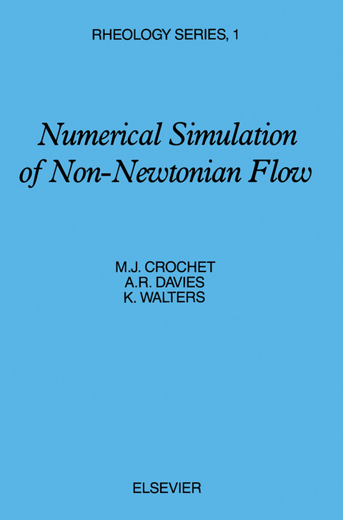 Numerical Simulation of Non-Newtonian Flow -  M.J. Crochet,  A.R. Davies,  K. Walters