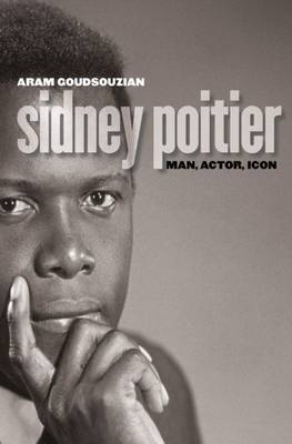 Sidney Poitier - Aram Goudsouzian