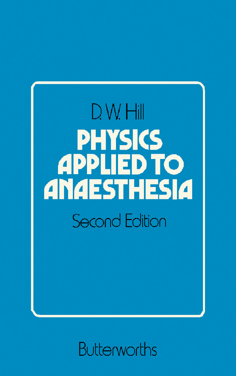 Physics Applied to Anaesthesia -  D. W. Hill