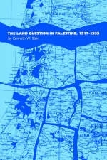 The Land Question in Palestine, 1917-1939 - Kenneth W. Stein