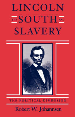 Lincoln, the South, and Slavery - Robert W. Johannsen