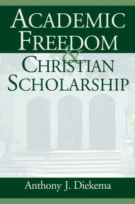 Academic Freedom and Christian Scholarship - Anthony Dickema