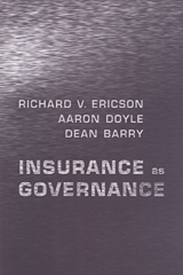 Insurance as Governance - Dean Barry, Aaron Doyle, Richard V. Ericson