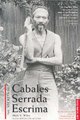 The Secrets of Cabales Serrada Escrima - Mark V. Wiley