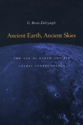 Ancient Earth, Ancient Skies - G. Brent Dalrymple