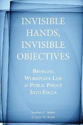 Invisible Hands, Invisible Objectives - Stephen F. Befort, John W. Budd