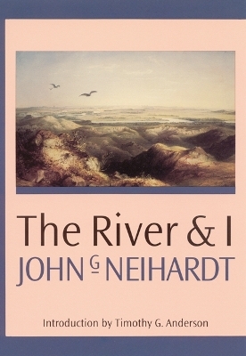 The River and I - John G. Neihardt