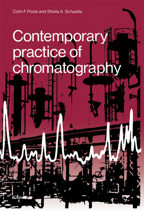 Contemporary Practice of Chromatography -  C.F. Poole,  S.A. Schuette