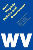 West Virginia Politics and Government - Richard A. Brisbin, Robert J. Dilger, Allan S. Hammock, Christopher Z. Mooney