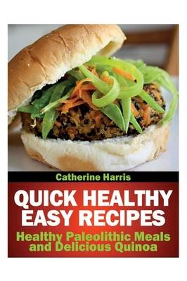 Quick Healthy Easy Recipes - Catherine Harris