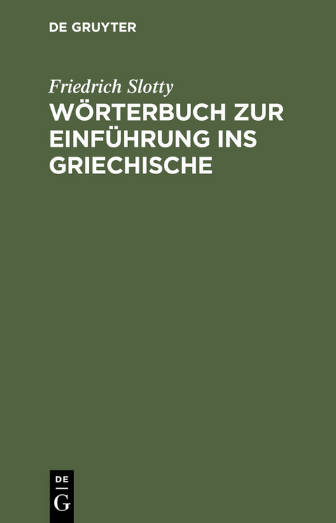 Wörterbuch zur Einführung ins Griechische - Friedrich Slotty