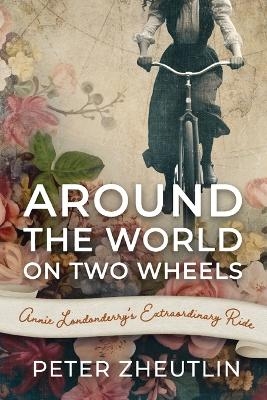 Around the World on Two Wheels - Peter Zheutlin