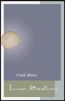 Lunar Attractions - Clark Blaise