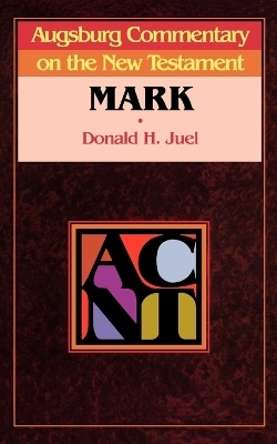 Augsburg Commentary on the New Testament - Mark - Donald Juel