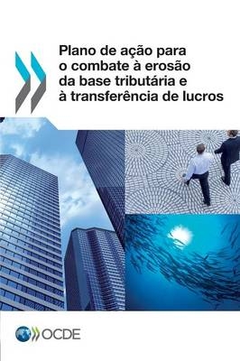 Plano de Acao Para O Combate a Erosao Da Base Tributaria E a Transferencia de Lucros -  Oecd