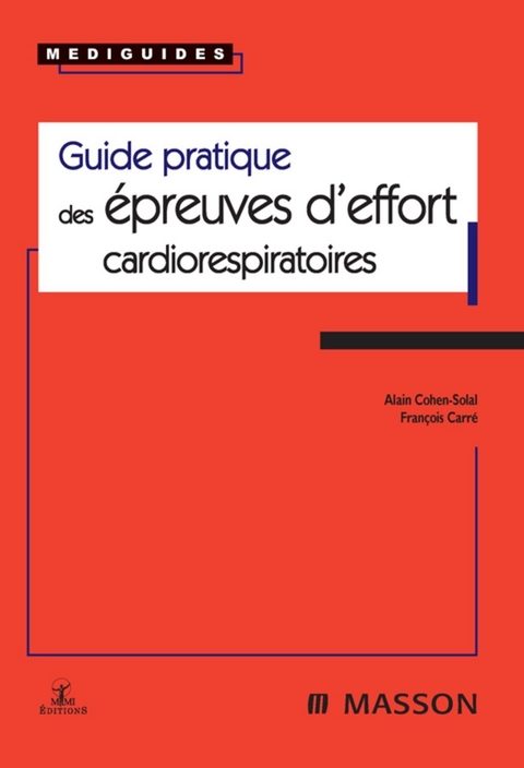 Guide pratique des épreuves d''effort cardiorespiratoires -  Francois Carre,  Alain Cohen-Solal