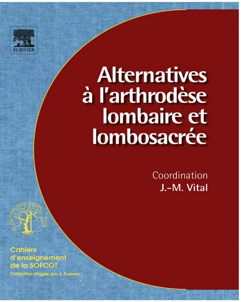 Alternatives à l''arthrodèse lombaire et lombosacrée (n° 96) -  Olivera Alasevic,  Xavier Deloin,  Gilles Dubois,  Timothy Ganey,  Nicolas Gangnet,  Olivier Gilles,  Pierre Guigui,  Jean-Charles Le Huec,  Jean-Louis Husson,  William C. Hutton,  B. Christian Kern,  Pierre Antonietti,  Andreas Korge,  Francois Lavaste,  Jean-Philippe Lemaire,  Thibaut Lenoir,  Jeanette Libera,  Christian Louis,  Rene Louis,  Paolo Mangione,  Thierry Marnay,  Christian Mazel,  Stephane Aunoble,  Hans Jorg Meisel,  Yvonne Minkus,  Anca Mitulescu,  Pierre Moreno,  Thomas Mosnier,  Morad Pedram,  Vincent Pointillard,  Ludovic Rillardon,  Pierre Roussouly,  Sofcot,  Laurent Balabaud,  Jose-Carlos Sauri-Barraza,  Othmar Schwarzenbach,  Jacques Senegas,  Wafa Skalli,  Clement Tournier,  Patrick Tropiano,  Jean-Marc Vital,  E. Jack Zigler,  Abdelkrim Benchikh-El-Fegoun,  Michel Benoist,  Jean-Jacques Bronsard,  Sabina Champain,  Thierry David