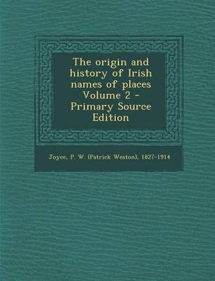 The Origin and History of Irish Names of Places Volume 2 - 