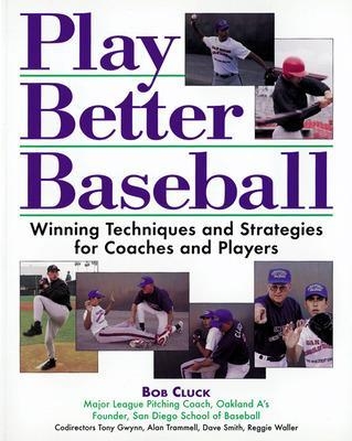 Play Better Baseball - Bob Cluck