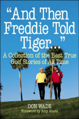 And Then Freddie Told Tiger... - Don Wade