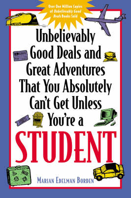 Unbelievably Good Deals and Great Adventures That You Absolutely Can't Get Unless You're a Student - Marian Edelman Borden