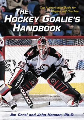 The Hockey Goalie's Handbook - Jim Corsi, John Hannon