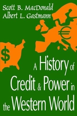 A History of Credit and Power in the Western World - Scott B. MacDonald