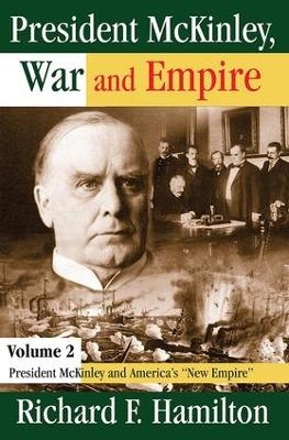 President McKinley, War and Empire - Richard F. Hamilton