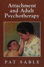 Attachment and Adult Psychotherapy - Pat Sable