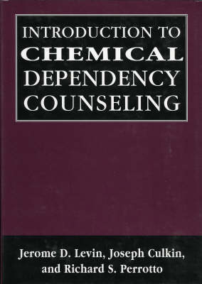 Introduction to Chemical Dependency Counseling - Jerome D. Levin, Joseph Culkin, Richard S. Perrotto