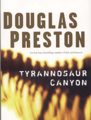 Tyrannosaur Canyon - Douglas Preston